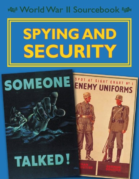 World War II Sourcebook: Spying and Security