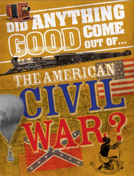 Did Anything Good Come Out of… the American Civil War?