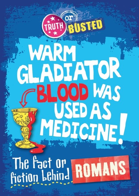 Truth or Busted: The Fact or Fiction Behind the Romans