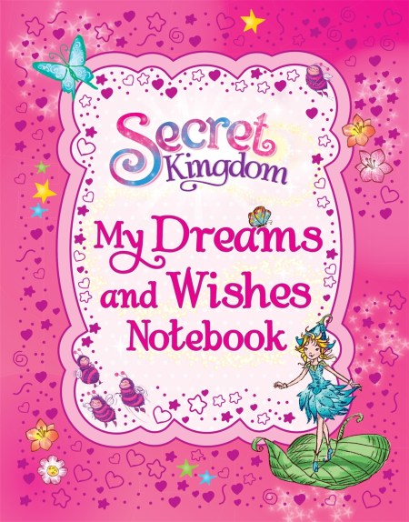 Secret Kingdom: My Dreams and Wishes Notebook