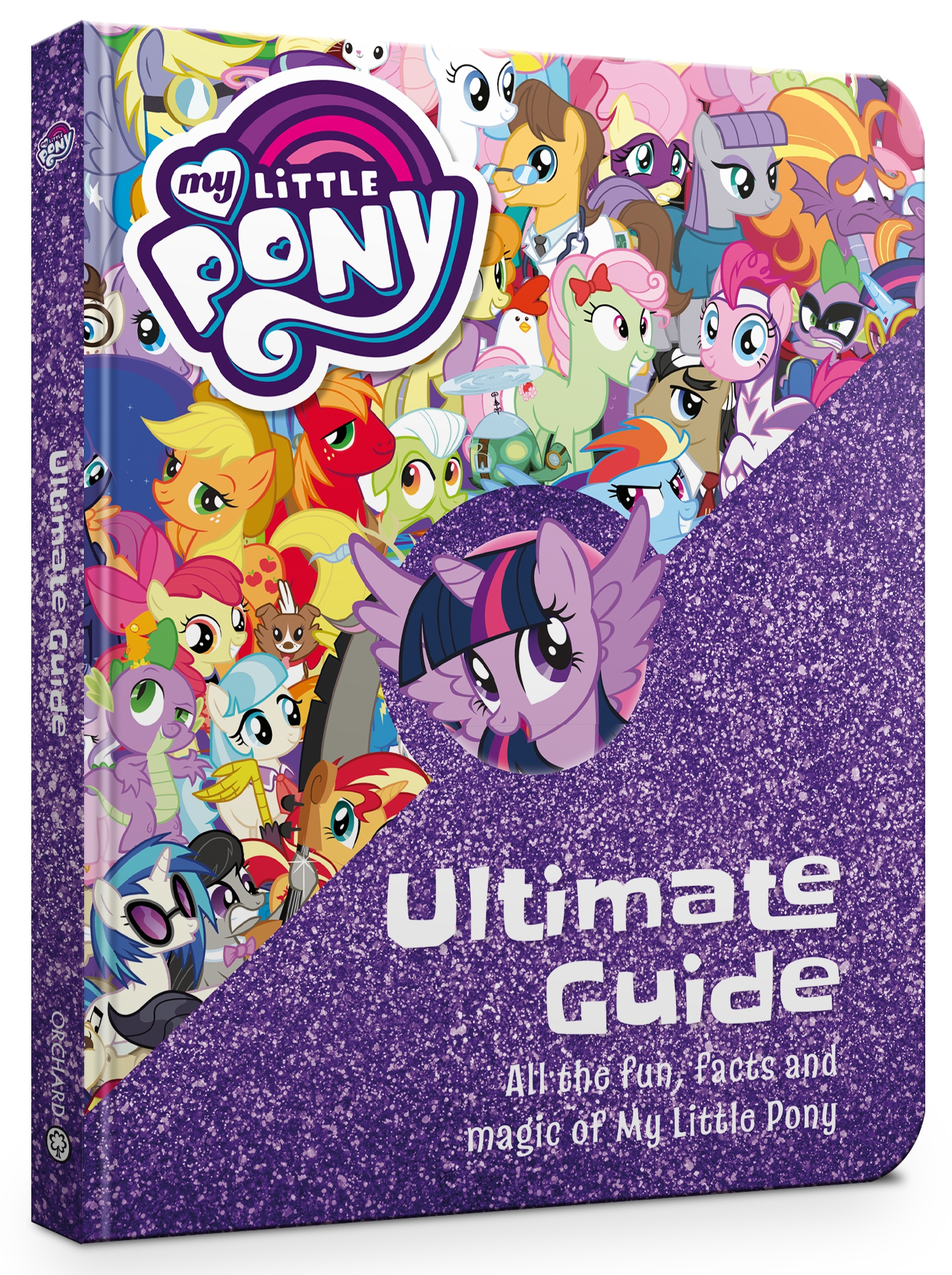 My Little Pony: The Ultimate Guide: All the Fun, Facts and Magic of My ...