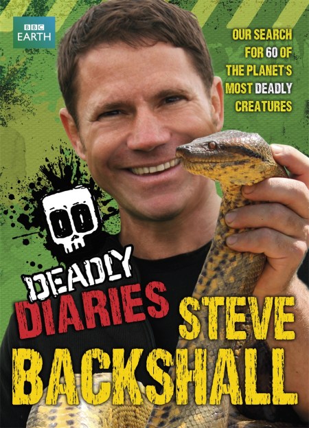 Steve Backshall's Deadly series: Deadly Diaries