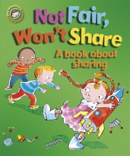 Our Emotions and Behaviour: Not Fair, Won't Share - A book about sharing