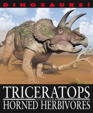 Dinosaurs!: Triceratops and other Horned Herbivores