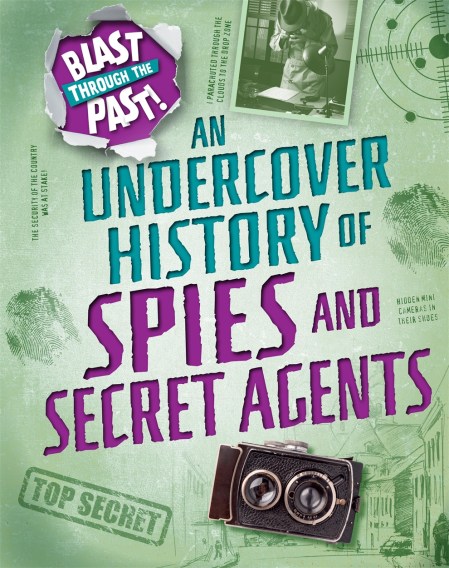 Blast Through the Past: An Undercover History of Spies and Secret Agents