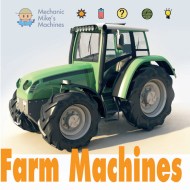 Mechanic Mike’s Machines: Farm Machines