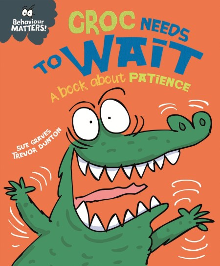 Behaviour Matters: Croc Needs to Wait – A book about patience