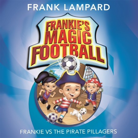 Frankie's Magic Football: Frankie vs The Pirate Pillagers