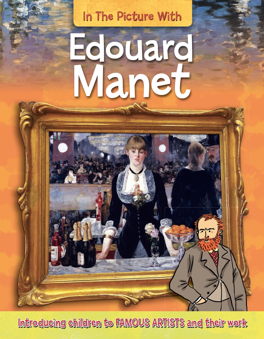 In the Picture With Edouard Manet by Iain Zaczek  Hachette Childrens UK