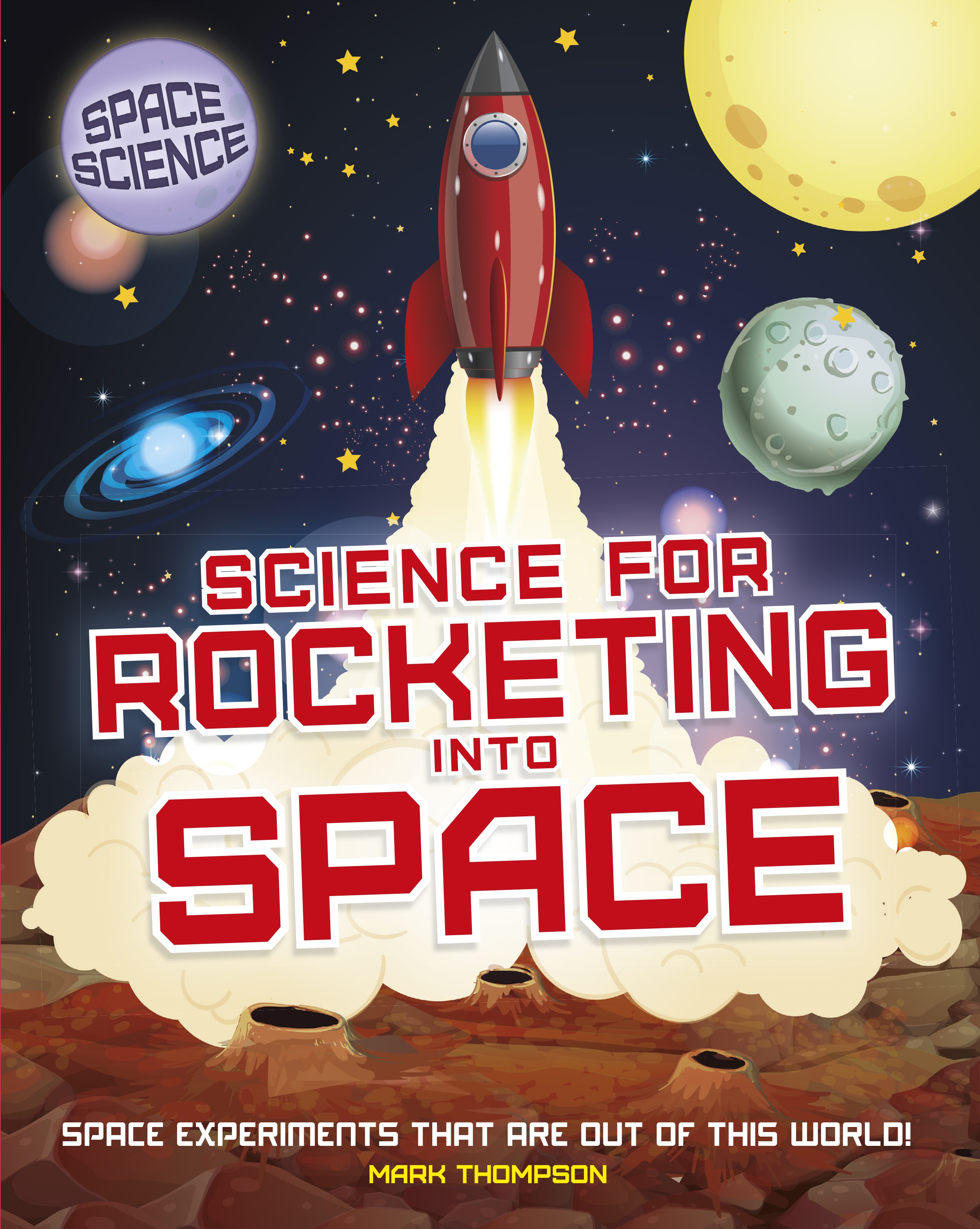 Space Science: STEM in Space: Science for Rocketing into Space by Mark