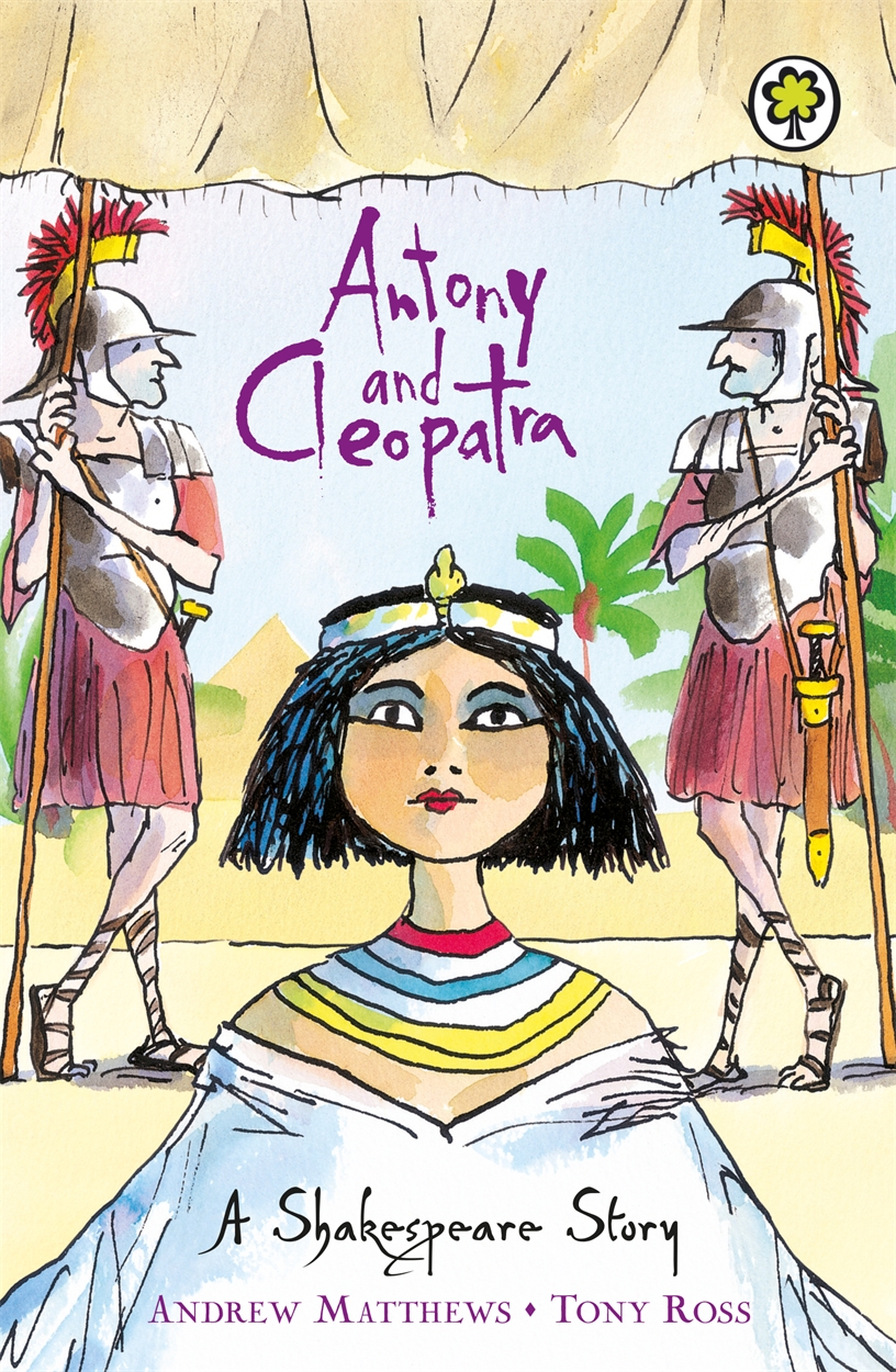 A Shakespeare Story: Antony And Cleopatra By Andrew Matthews 