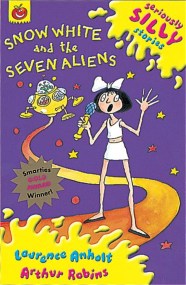 Seriously Silly Stories: Snow White and The Seven Aliens