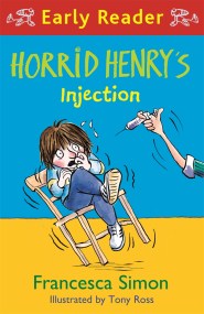 Horrid Henry Early Reader: Horrid Henry’s Injection