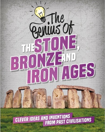 The Genius of: The Stone, Bronze and Iron Ages