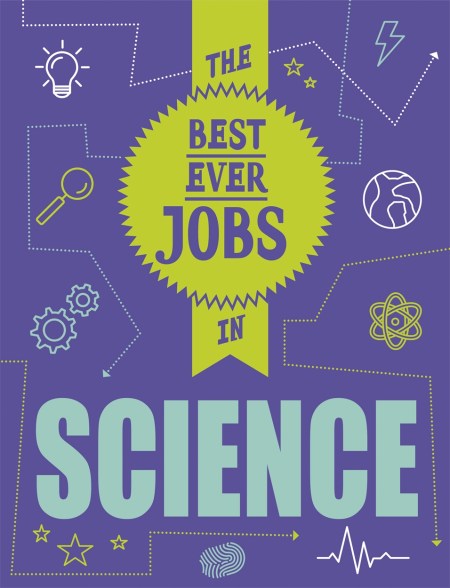 The Best Ever Jobs In: Science