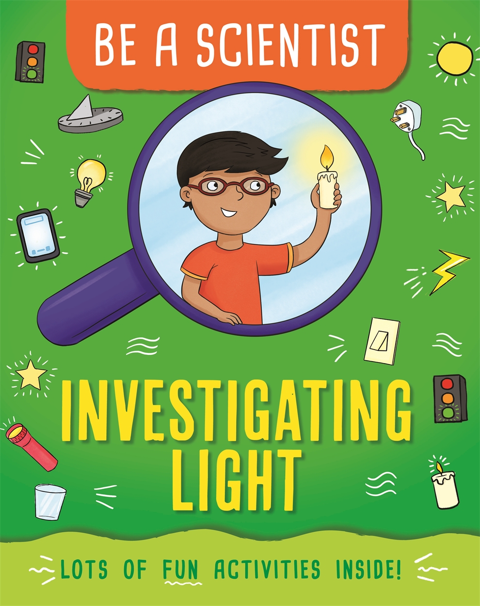 Be A Scientist Investigating Light By Jacqui Bailey Hachette