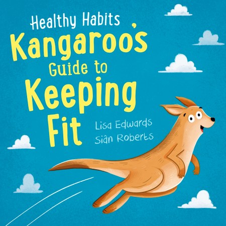 Healthy Habits: Kangaroo's Guide to Keeping Fit