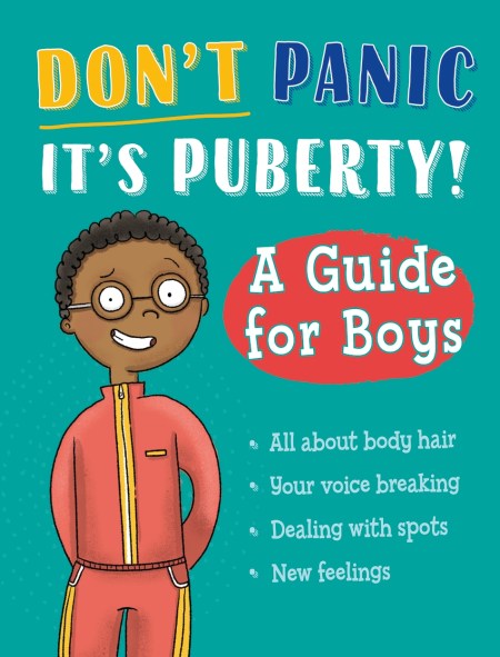 Don’t Panic, It’s Puberty!: A Guide for Boys