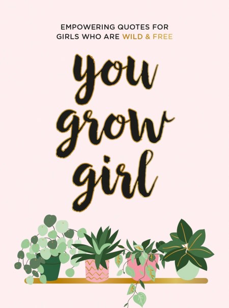 You Grow Girl!