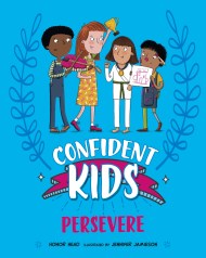 Confident Kids!: Persevere